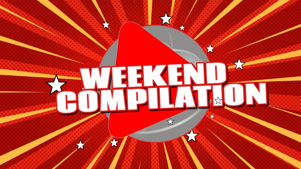 Weekend Compilation