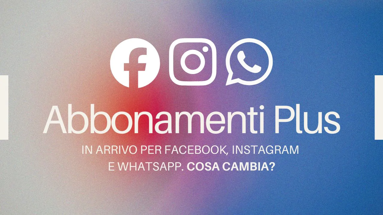 abbonamenti WhatsApp Instagram Facebook